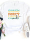 Forty AF Birthday Shirt - Custom 40th Birthday T - Shirt - Bliss Birthday Shirts - S - White