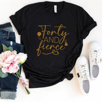 Forty & Fierce Birthday Shirt - Custom 40th Birthday T - Shirt - Bliss Birthday Shirts - S - Black