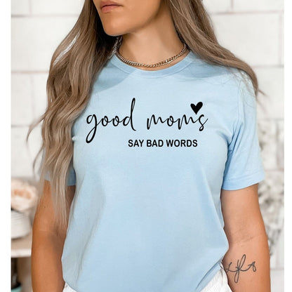 Good Moms Say Bad Words - Birthday Shirt - Bliss Birthday Shirts - Small - Baby Blue