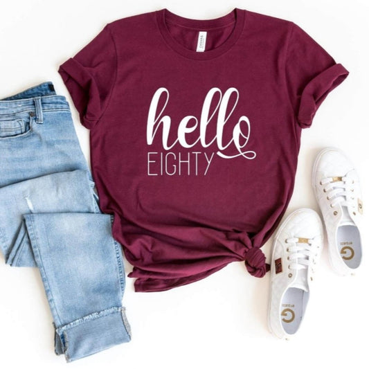 Hello Eighty Birthday Shirt - Celebrate 80 Years - Bliss Birthday Shirts - S - Maroon