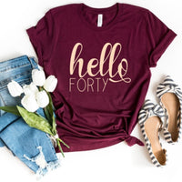 Hello Forty Birthday Shirt - Custom 40th Birthday T - Shirt - Bliss Birthday Shirts - S - Maroon