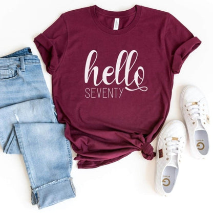 Hello Seventy Birthday Shirt - Custom 70th Birthday T - Shirt - Bliss Birthday Shirts - S - Maroon