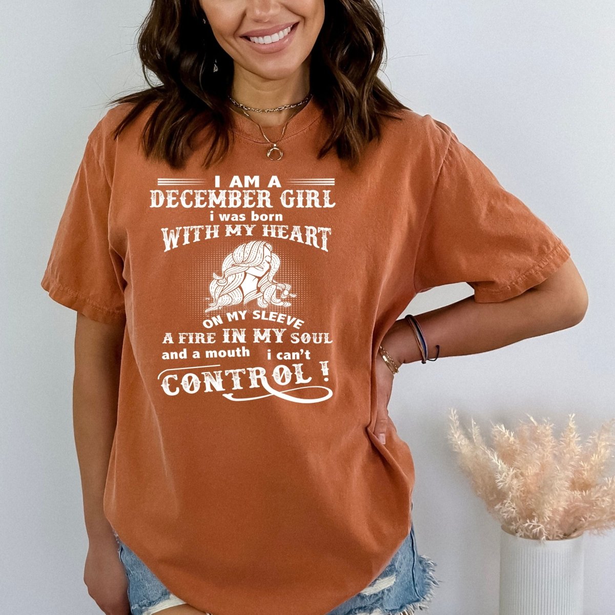 I Am a December Girl (Fire in My Soul) - Birthday Shirt - Bliss Birthday Shirts - S - Autumn