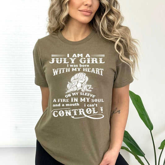 I Am a July Girl (Fire in My Soul) - Bella Canvas Birthday Shirt - Bliss Birthday Shirts - Small - Olive