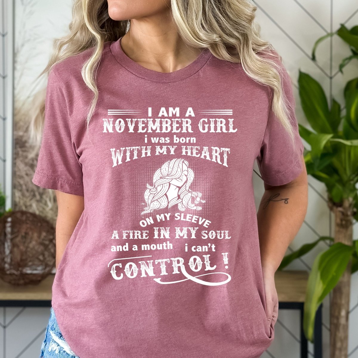 I Am a November Girl (Fire in My Soul) - Birthday Shirt - Bliss Birthday Shirts - Small - Mauve