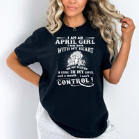 I Am an April Girl (Fire in My Soul) - Premium Bella Canvas Birthday Shirt - Bliss Birthday Shirts - Small - Black