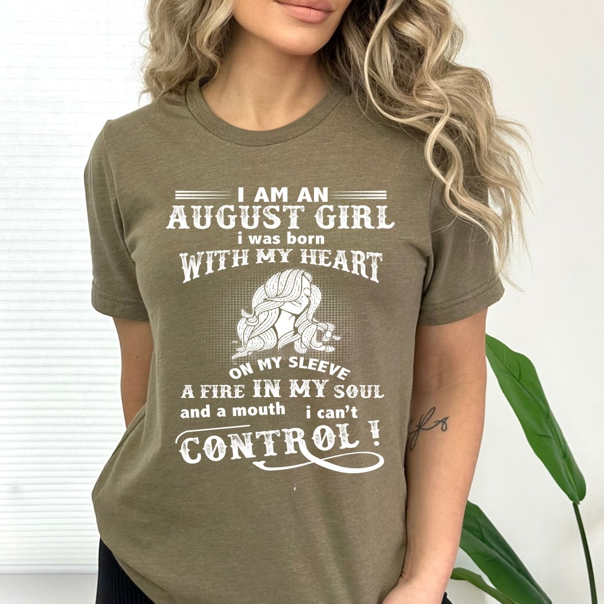 I Am an August Girl (Fire in My Soul) - Bella Canvas Birthday Shirt - Bliss Birthday Shirts - Small - Olive