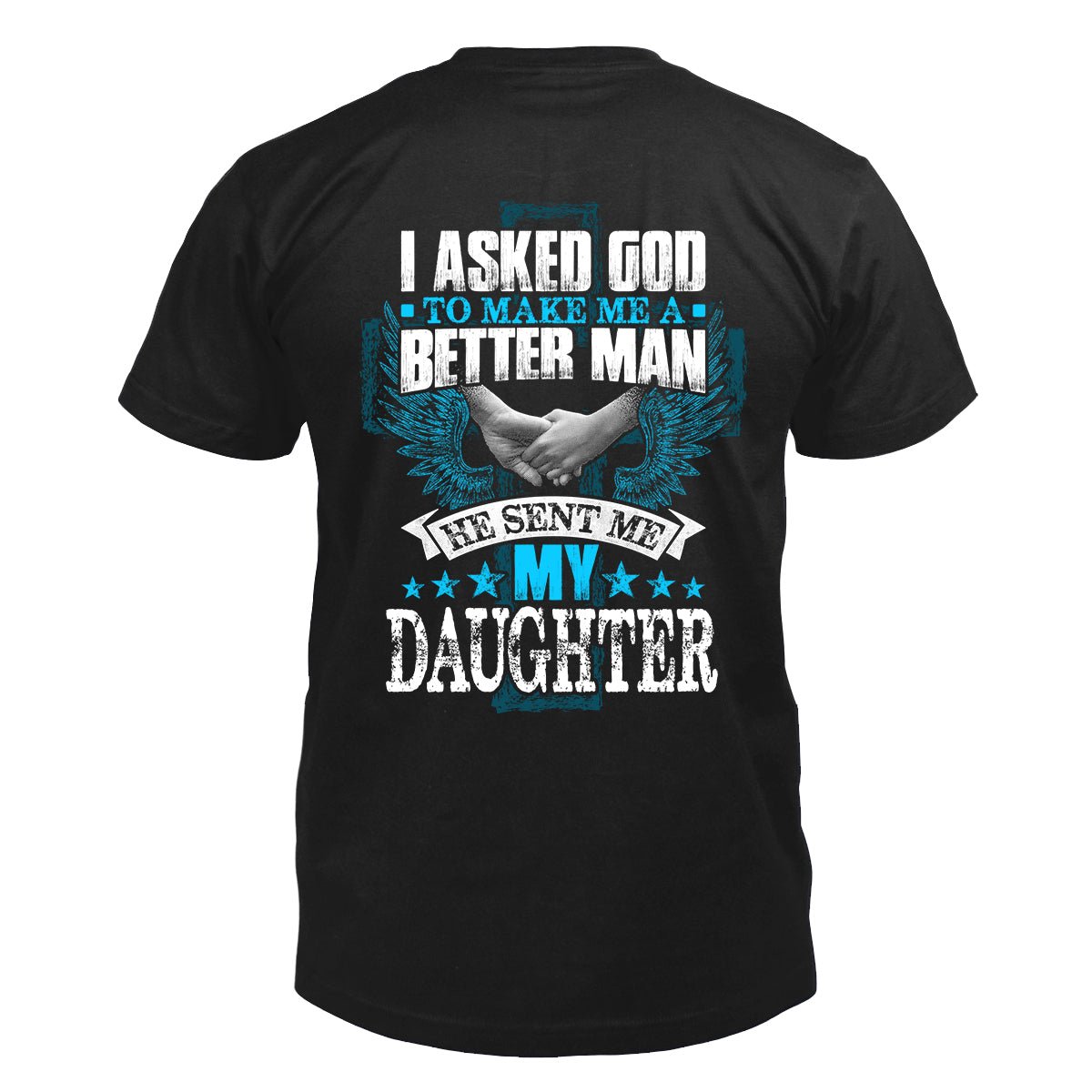 I Asked God & He Sent Me My Daughter Mens T - Shirt - Proud Dad Gift - Bliss Birthday Shirts - Navy - S