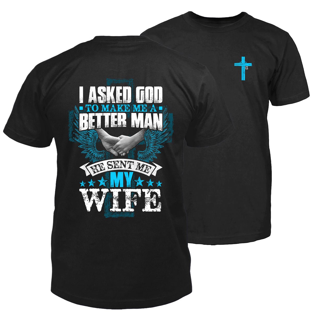 I Asked God & He Sent Me My Wife Mens T - Shirt - Perfect Valentine Gift - Bliss Birthday Shirts - Black - S