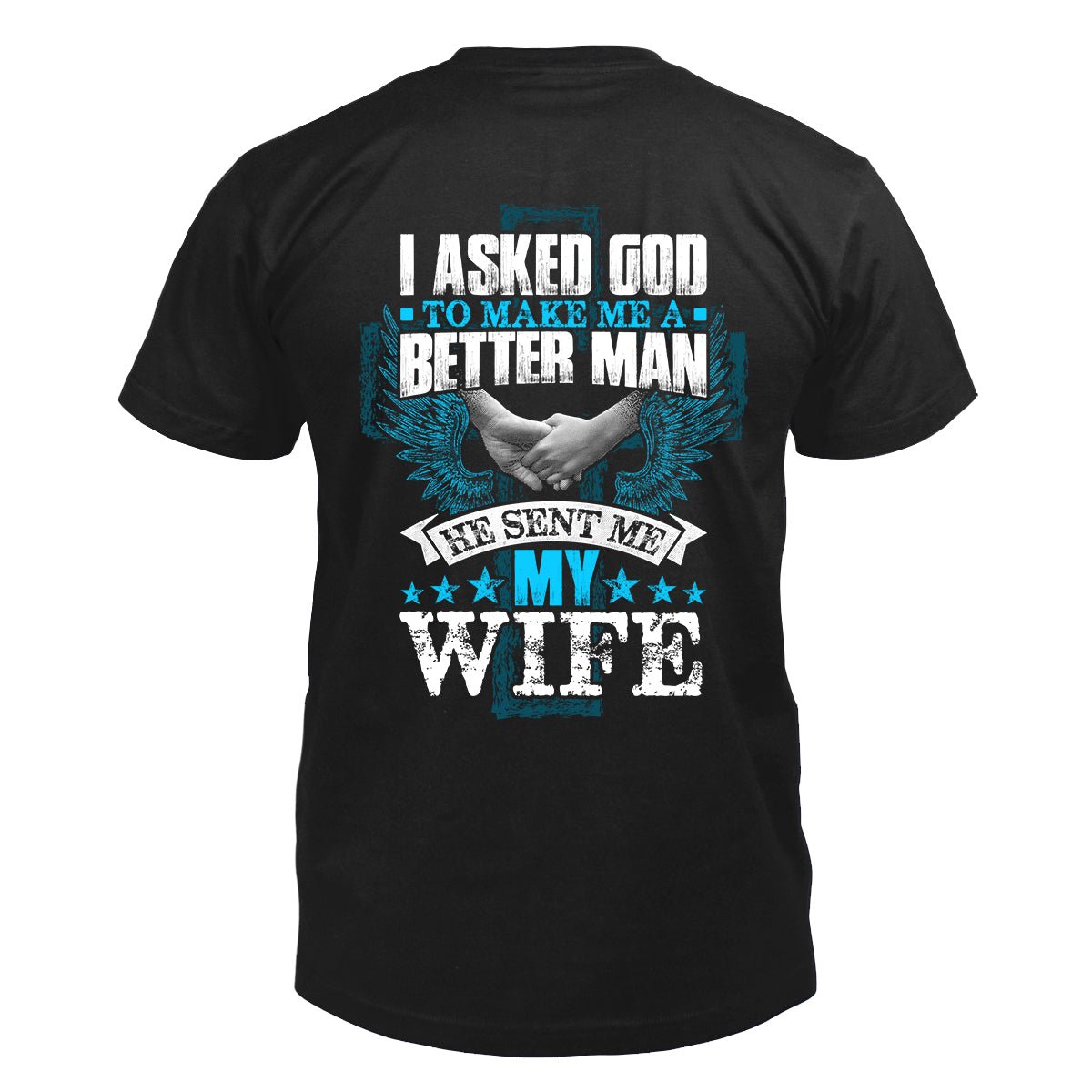 I Asked God & He Sent Me My Wife Mens T - Shirt - Perfect Valentine Gift - Bliss Birthday Shirts - Navy - S