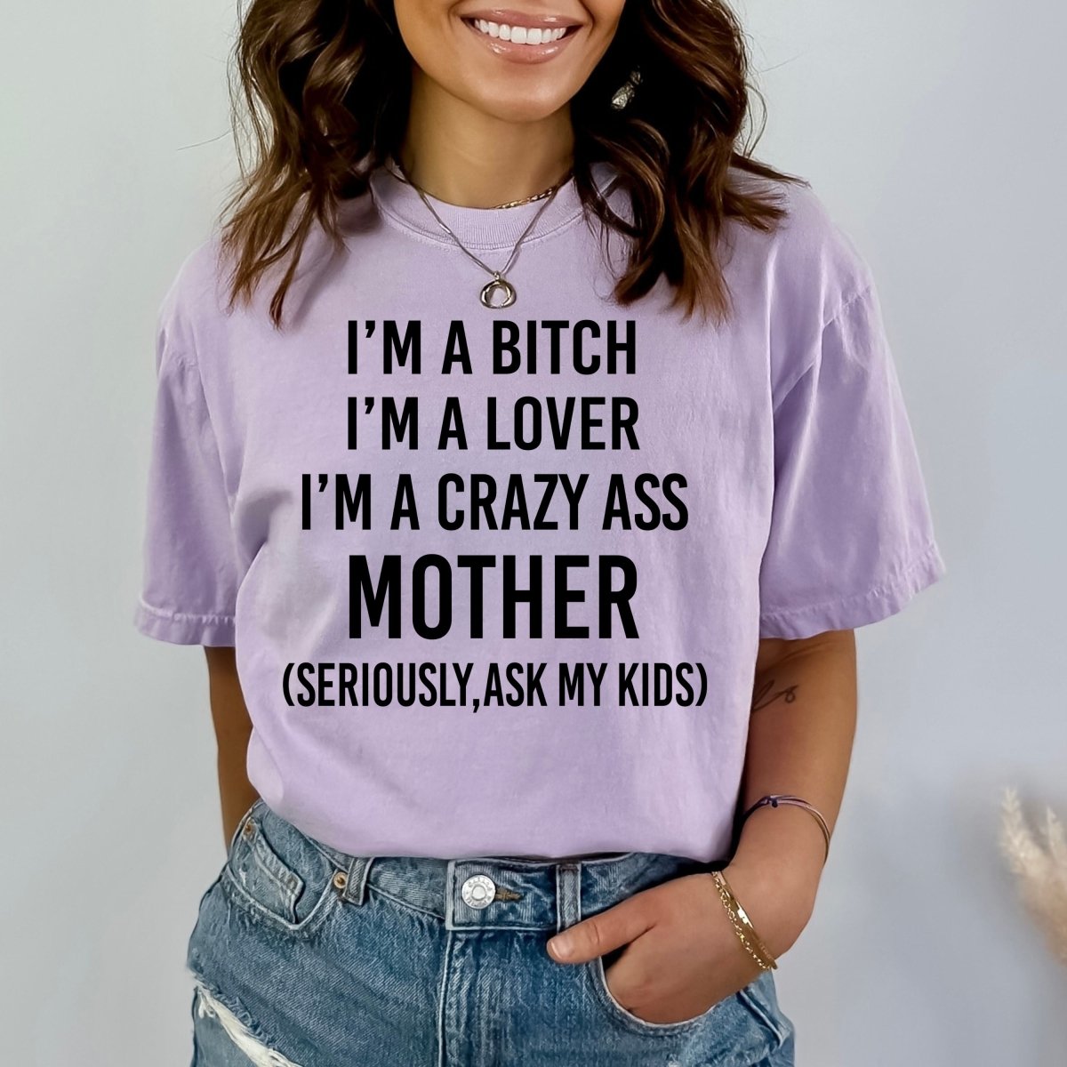 I'm a Crazy Ass Mother - Birthday Shirt - Bliss Birthday Shirts - Small - Lilac