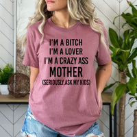 I'm a Crazy Ass Mother - Birthday Shirt - Bliss Birthday Shirts - Small - Mauve