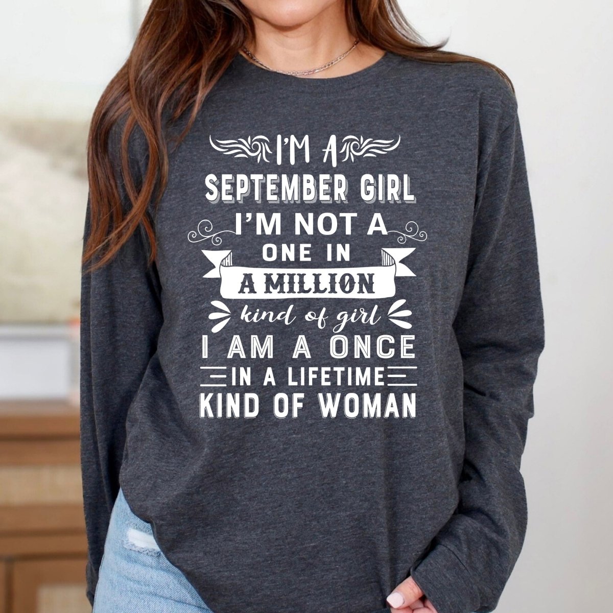 I'm a September Girl (Once in a Lifetime) - Long - Sleeve Birthday Shirt - Bliss Birthday Shirts - Small - Dark Grey