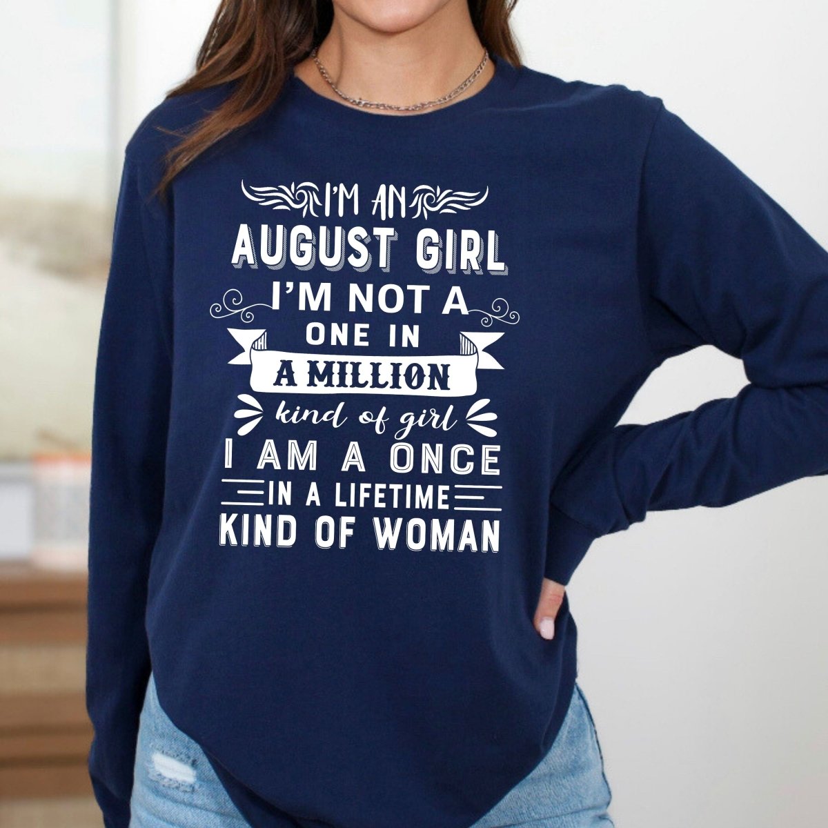 I'm an August Girl (Once in a Lifetime) - Long - Sleeve Birthday Shirt - Bliss Birthday Shirts - Small - Navy