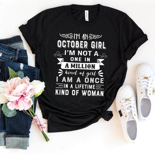 I'm an October Girl (Once in a Lifetime) - Birthday Shirt - Bliss Birthday Shirts - Small - Black