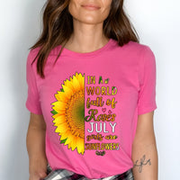 In a World Full of Roses - July Girls Are Sunflowers Birthday Shirt - Bliss Birthday Shirts - Small - Neon Pink