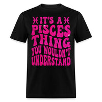 It's a Pisces Thing You Wouldn't Understand Birthday Shirt - Custom T - Shirt - Bliss Birthday Shirts - Black - S