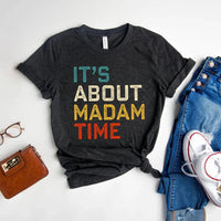 It's About Madam Time Kamala Harris Shirt - Premium T - Shirt - Bliss Birthday Shirts - S - DarkGrey