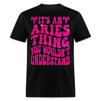 It's an Aries Thing You Wouldn't Understand Birthday Shirt - Custom T - Shirt - Bliss Birthday Shirts - Black - S