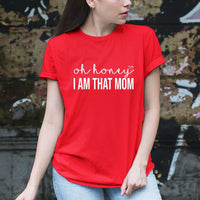 Oh Honey, I Am That Mom - Birthday Shirt - Bliss Birthday Shirts - Small - Red