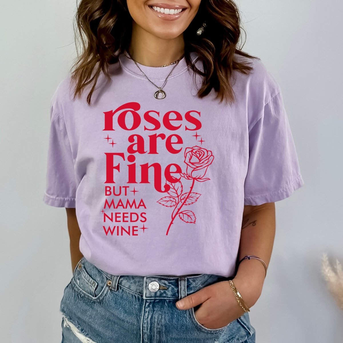 Roses Are Fine But Mama Needs Wine - Birthday Shirt - Bliss Birthday Shirts - Small - Lilac