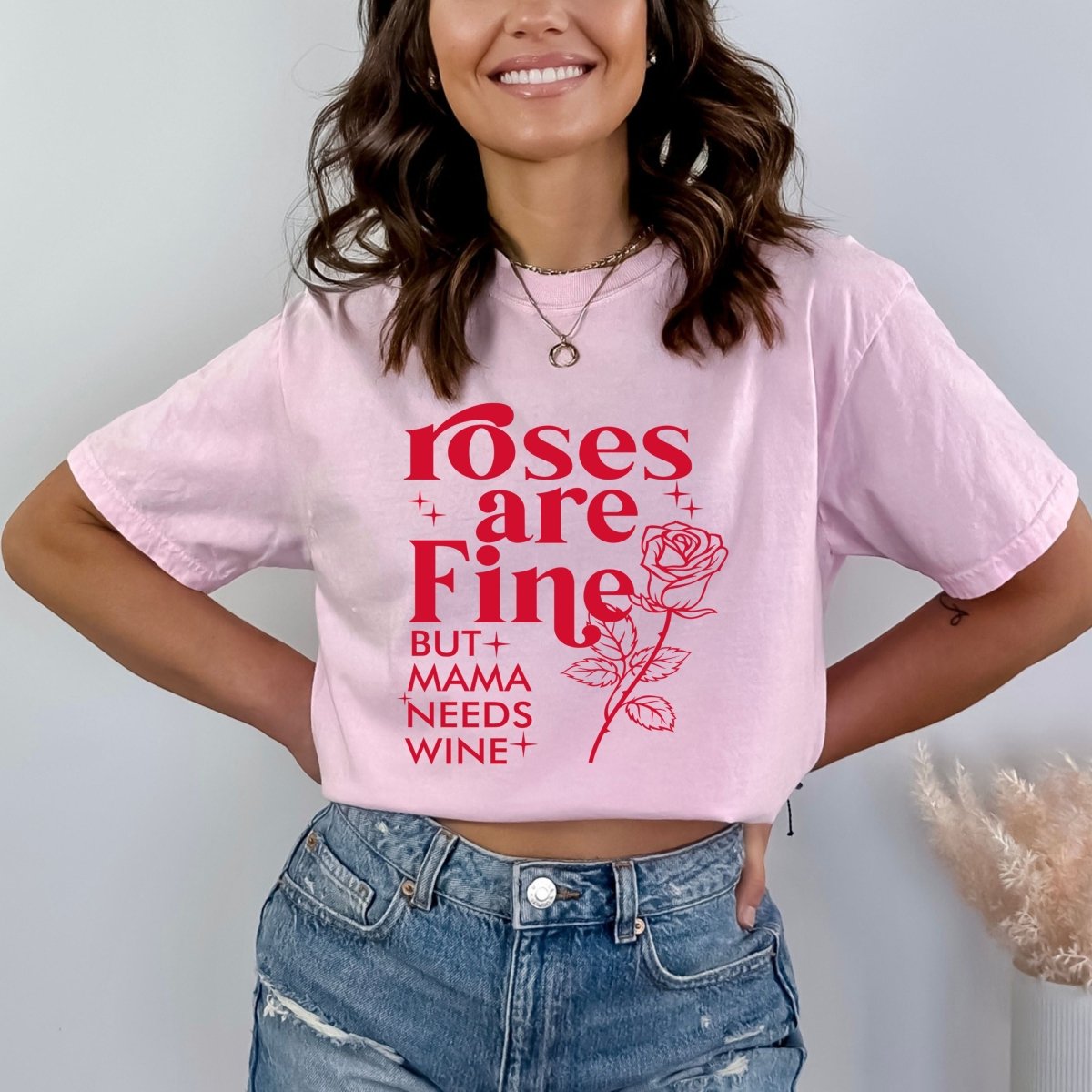 Roses Are Fine But Mama Needs Wine - Birthday Shirt - Bliss Birthday Shirts - Small - Pink