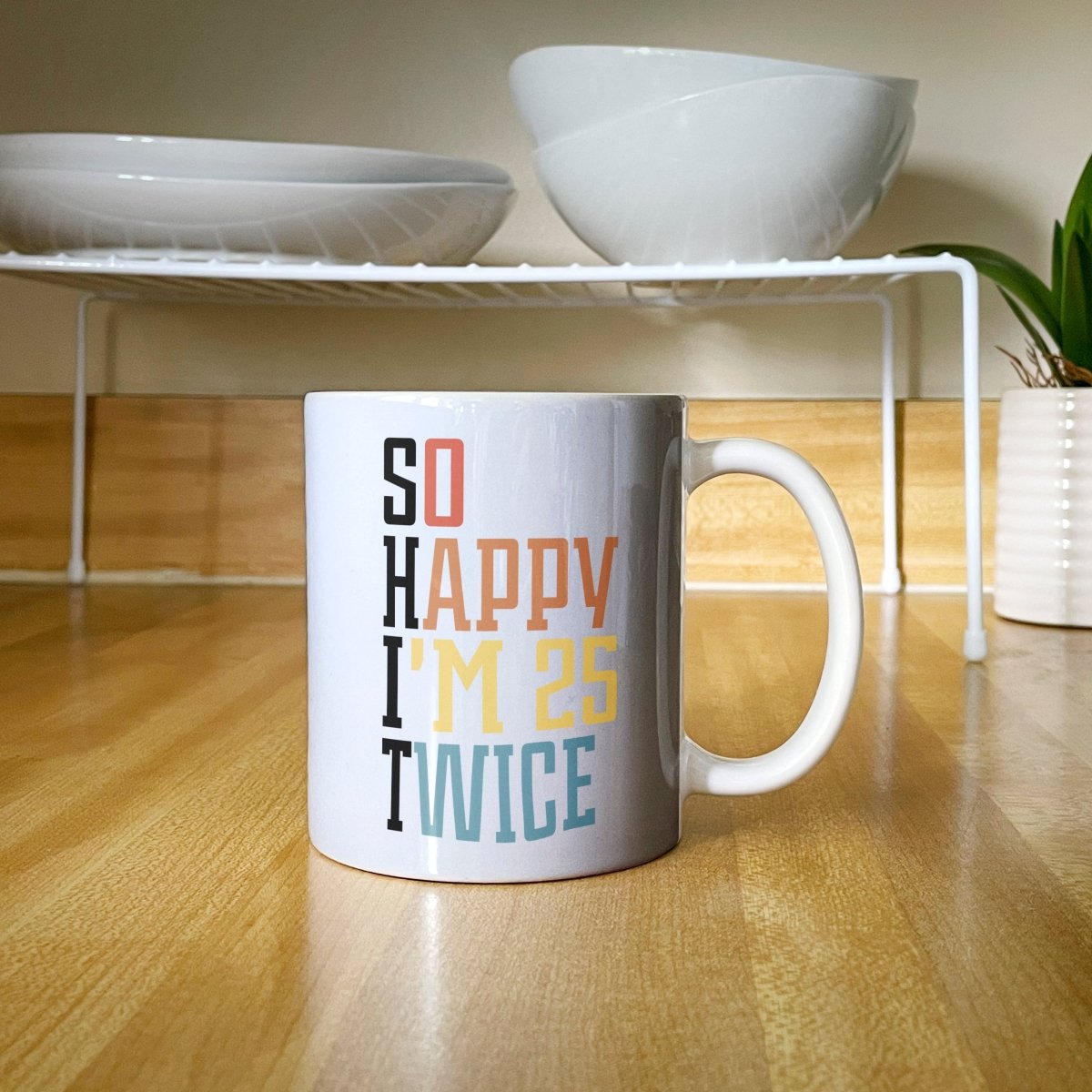 S.H.I.T. 50th Birthday Mug - So Happy I'm 25 Twice - Bliss Birthday Shirts - White - 11oz