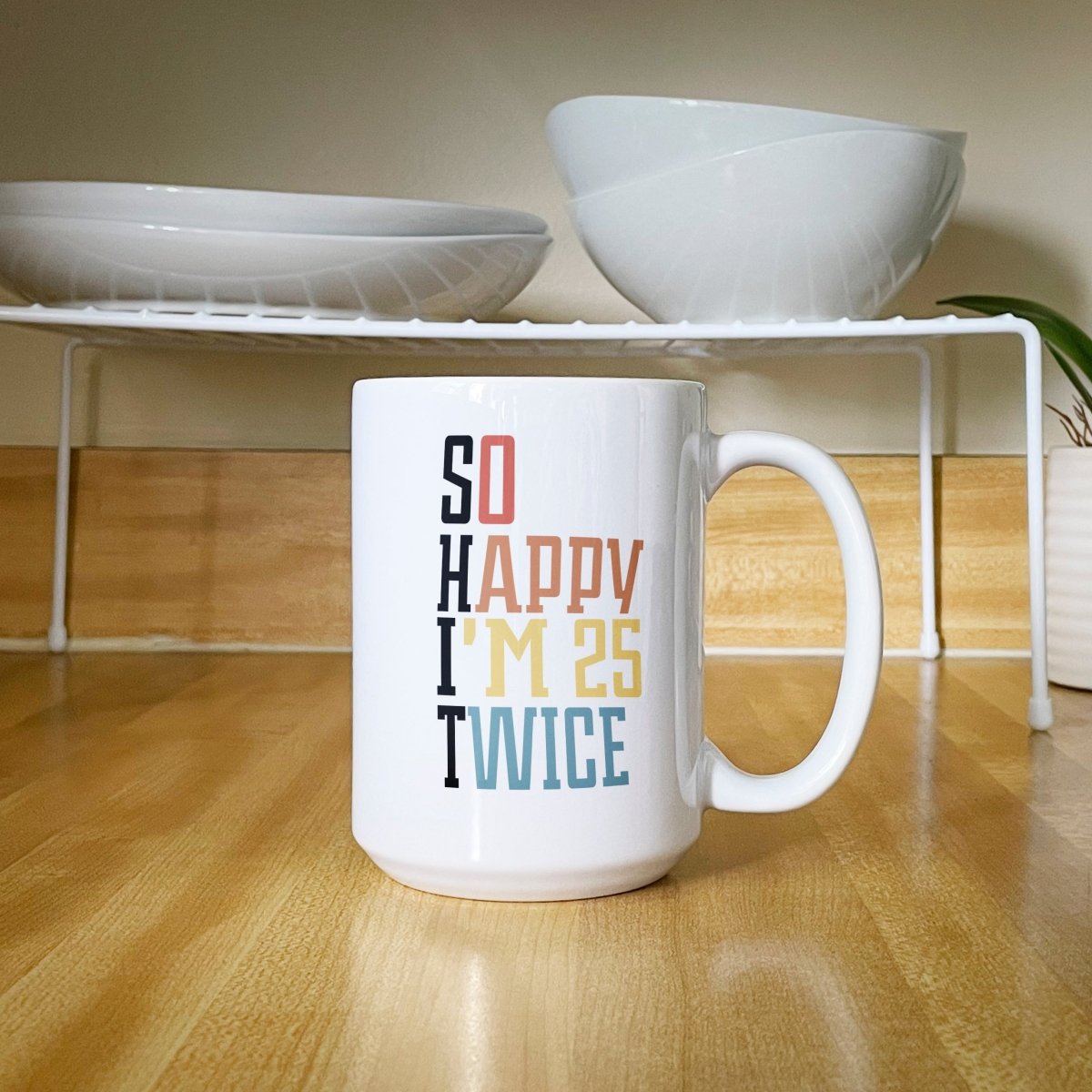 S.H.I.T. 50th Birthday Mug - So Happy I'm 25 Twice - Bliss Birthday Shirts - White - 15oz