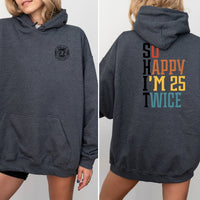 So Happy I'm 25 Twice 50th Birthday Shirt Hoodie – Double the Fun at 50 - Bliss Birthday Shirts - Dark Heather - S