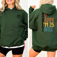 So Happy I'm 25 Twice 50th Birthday Shirt Hoodie – Double the Fun at 50 - Bliss Birthday Shirts - Forest Green - S