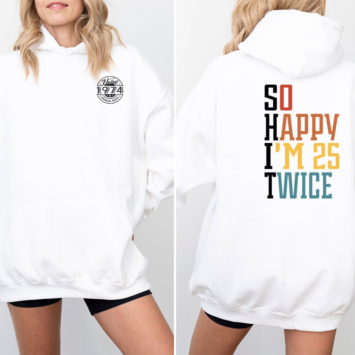 So Happy I'm 25 Twice 50th Birthday Shirt Hoodie – Double the Fun at 50 - Bliss Birthday Shirts - White - S