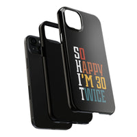 So Happy I'm 30 Twice Phone Case - Bliss Birthday Shirts - iPhone 16 - 