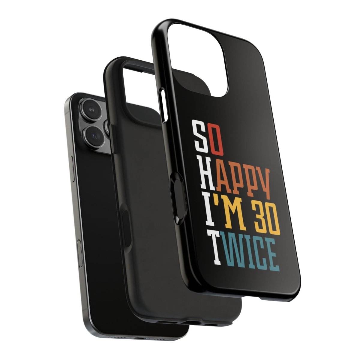 So Happy I'm 30 Twice Phone Case - Bliss Birthday Shirts - iPhone 16 - 