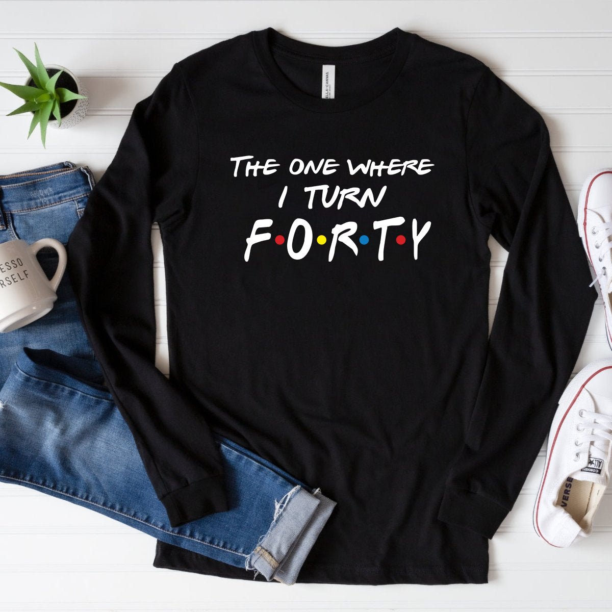 The One Where I Turn Forty 40th Shirt – Premium Long Sleeve - Bliss Birthday Shirts - Black - S