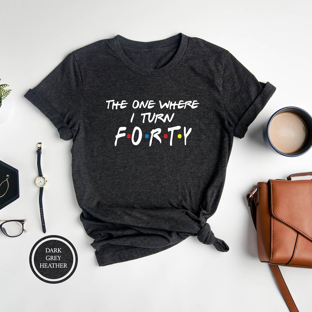 The One Where I Turn Forty Bella Canvas 40th Birthday Shirt - Bliss Birthday Shirts - Dark Grey Heather - S