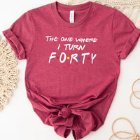 The One Where I Turn Forty Bella Canvas 40th Birthday Shirt - Bliss Birthday Shirts - Heather Raspberry - S