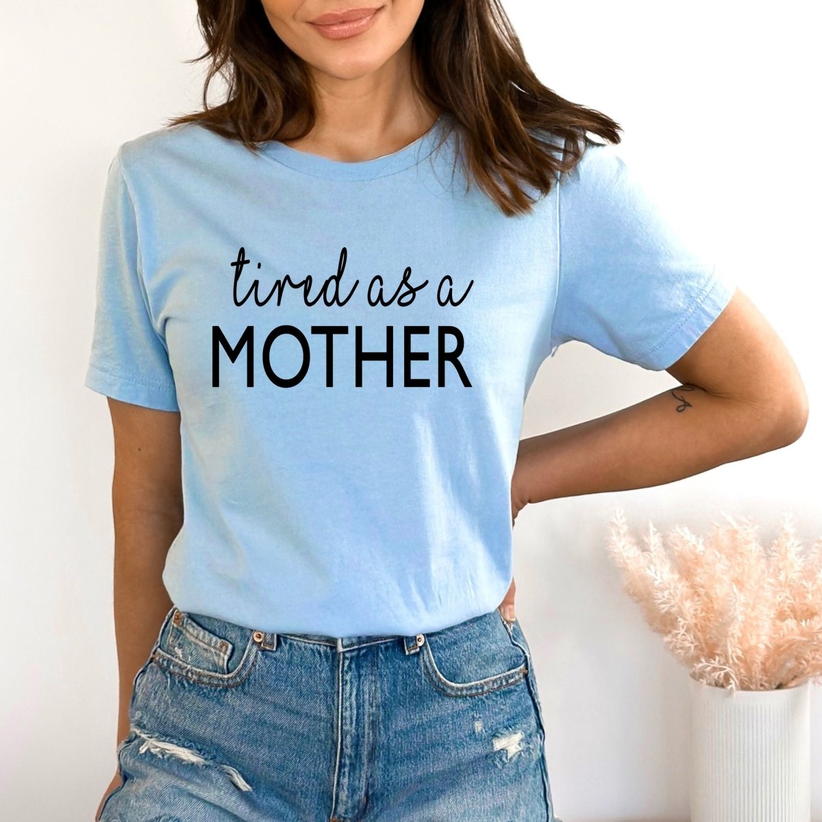 Tired as a Mother - Birthday Shirt - Bliss Birthday Shirts - Small - BabyBlue