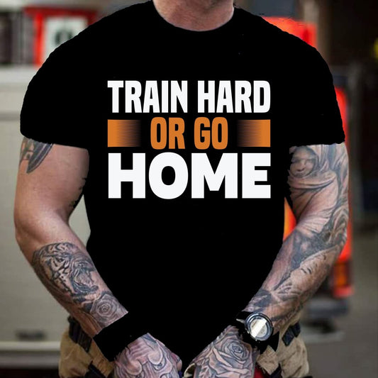 Train Hard or Go Home - Men's Birthday Shirt - Bliss Birthday Shirts - Small - Black