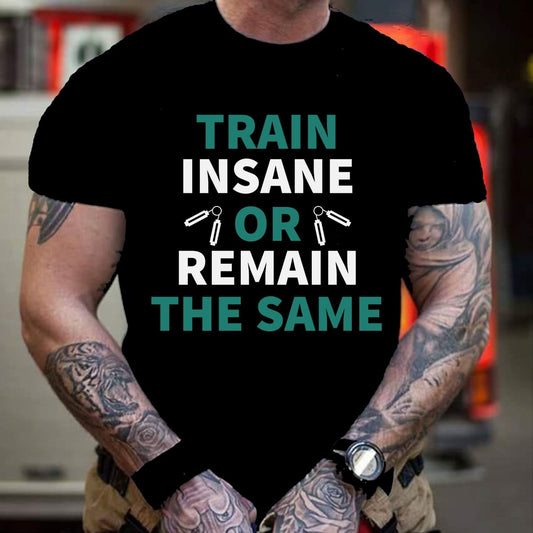 Train Insane or Remain the Same - Men's Birthday Shirt - Bliss Birthday Shirts - Small - Black